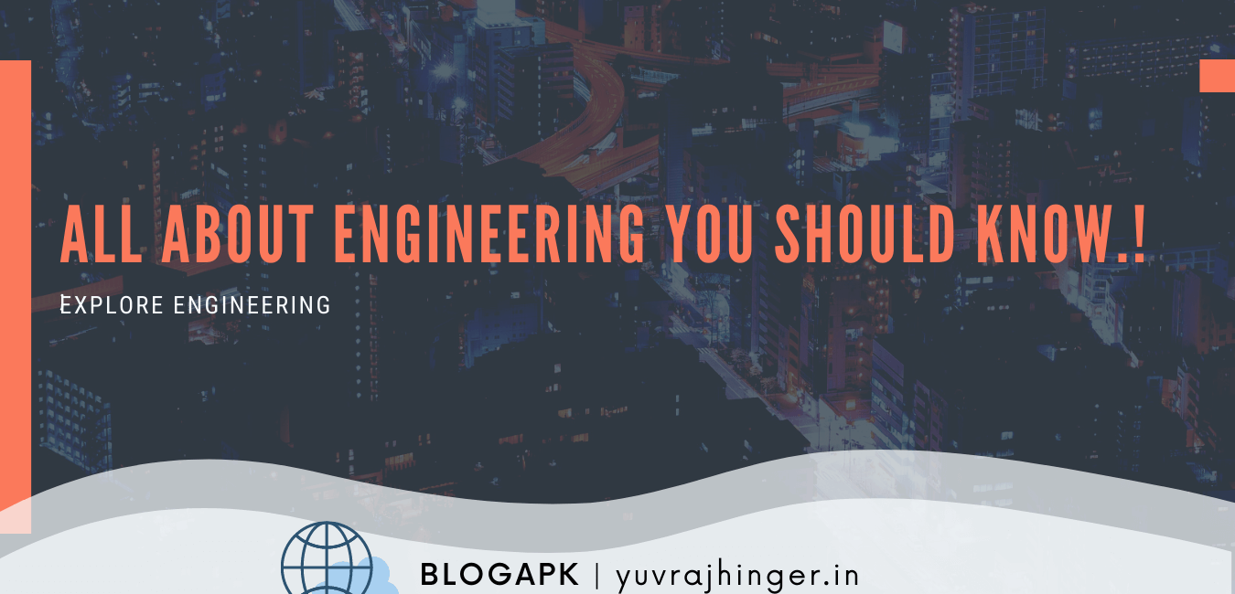 All About Engineering You Should Know | Explore Engineering
